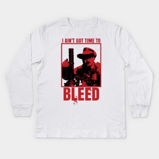 I Aint Got Time To Bleed Kids Long Sleeve T-Shirt